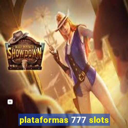 plataformas 777 slots